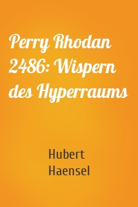 Perry Rhodan 2486: Wispern des Hyperraums