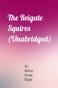 The Reigate Squires (Unabridged)
