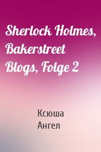 Sherlock Holmes, Bakerstreet Blogs, Folge 2