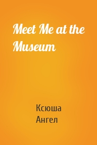 Meet Me at the Museum