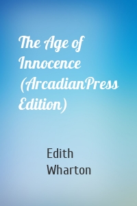 The Age of Innocence (ArcadianPress Edition)
