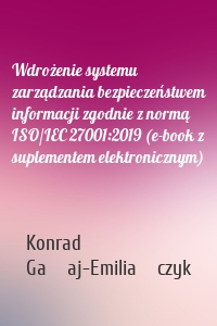 Wdrożenie systemu zarządzania bezpieczeństwem informacji zgodnie z normą ISO/IEC 27001:2019 (e-book z suplementem elektronicznym)