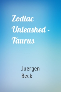 Zodiac Unleashed - Taurus