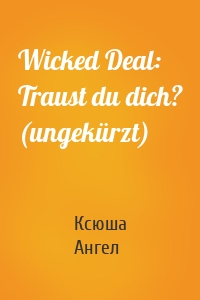 Wicked Deal: Traust du dich? (ungekürzt)