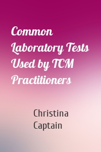 Common Laboratory Tests Used by TCM Practitioners