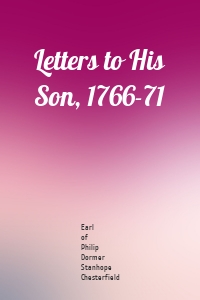 Letters to His Son, 1766-71