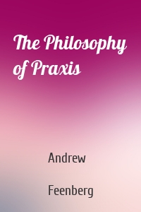 The Philosophy of Praxis