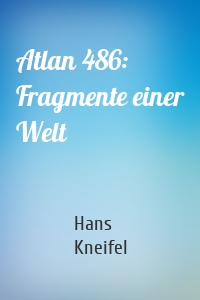 Atlan 486: Fragmente einer Welt