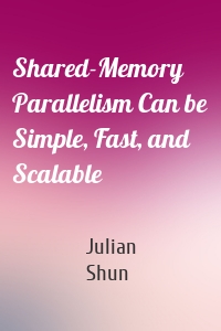 Shared-Memory Parallelism Can be Simple, Fast, and Scalable