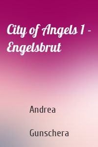 City of Angels 1 - Engelsbrut