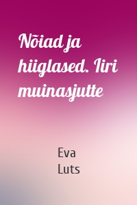 Nõiad ja hiiglased. Iiri muinasjutte