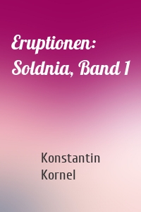 Eruptionen: Soldnia, Band 1