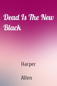 Dead Is The New Black