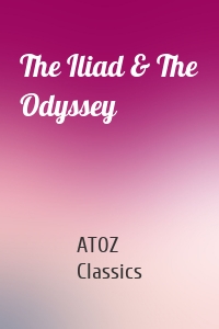 The Iliad & The Odyssey