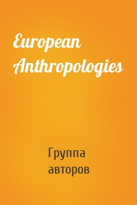 European Anthropologies