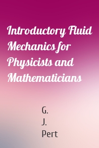 Introductory Fluid Mechanics for Physicists and Mathematicians