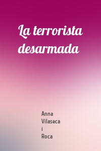 La terrorista desarmada