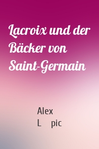 Lacroix und der Bäcker von Saint-Germain