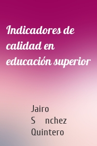 Indicadores de calidad en educación superior