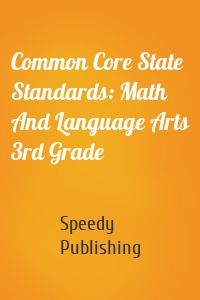 Common Core State Standards: Math And Language Arts 3rd Grade