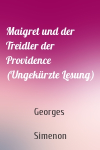 Maigret und der Treidler der Providence (Ungekürzte Lesung)