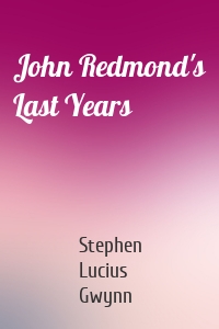 John Redmond's Last Years