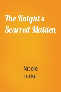 The Knight's Scarred Maiden