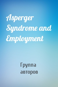 Asperger Syndrome and Employment