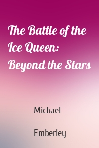 The Battle of the Ice Queen: Beyond the Stars