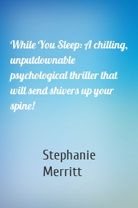 While You Sleep: A chilling, unputdownable psychological thriller that will send shivers up your spine!