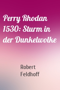 Perry Rhodan 1530: Sturm in der Dunkelwolke