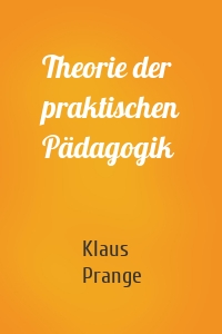 Theorie der praktischen Pädagogik