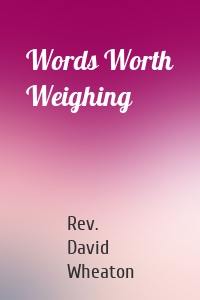 Words Worth Weighing