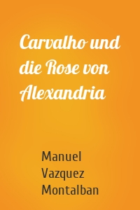 Carvalho und die Rose von Alexandria