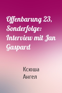 Offenbarung 23, Sonderfolge: Interview mit Jan Gaspard