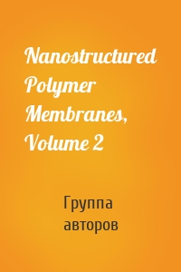 Nanostructured Polymer Membranes, Volume 2