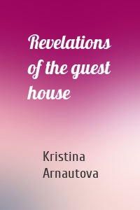 Revelations of the guest house