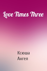 Love Times Three