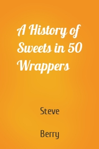 A History of Sweets in 50 Wrappers