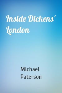 Inside Dickens' London