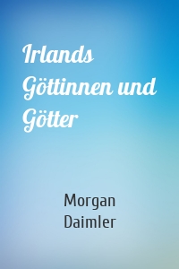 Irlands Göttinnen und Götter