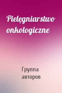 Pielęgniarstwo onkologiczne