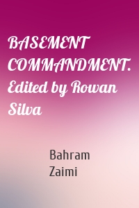 BASEMENT COMMANDMENT. Edited by Rowan Silva