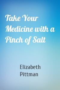 Take Your Medicine with a Pinch of Salt