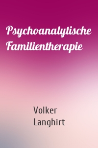 Psychoanalytische Familientherapie