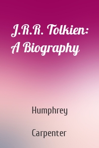 J.R.R. Tolkien: A Biography