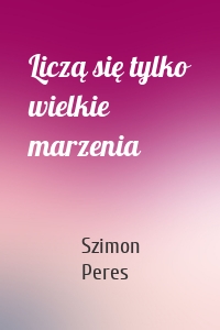 Liczą się tylko wielkie marzenia