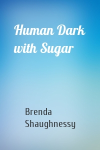 Human Dark with Sugar