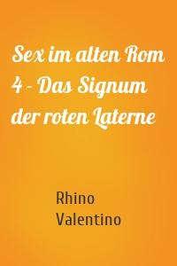 Sex im alten Rom 4 - Das Signum der roten Laterne