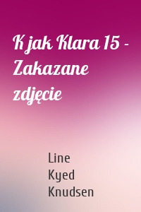 K jak Klara 15 - Zakazane zdjęcie